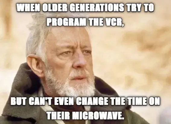 Generational Debate — An older man with bewildered expression and text about older generations unable to program VCRs or adjust microwaves.