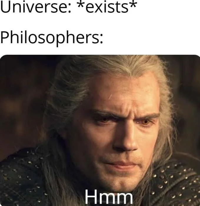 Geralts Hmm — A philosophical reaction meme with 'Philosophers:' setup followed by Geralt's thoughtful 'Hmm' expression.