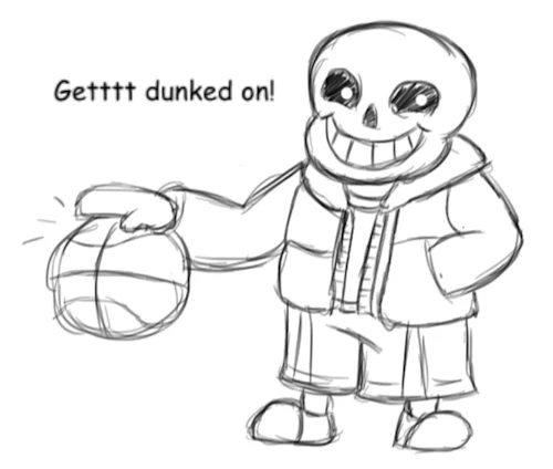 Get Dunked On — Pencil sketch of Sans the skeleton holding a basketball with text 'Getttt dunked on!'
