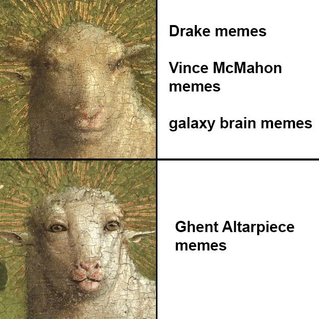 Ghent Altarpiece Lamb Restoration — Drake format meme preferring Ghent Altarpiece memes over Drake, Vince McMahon, and galaxy brain memes