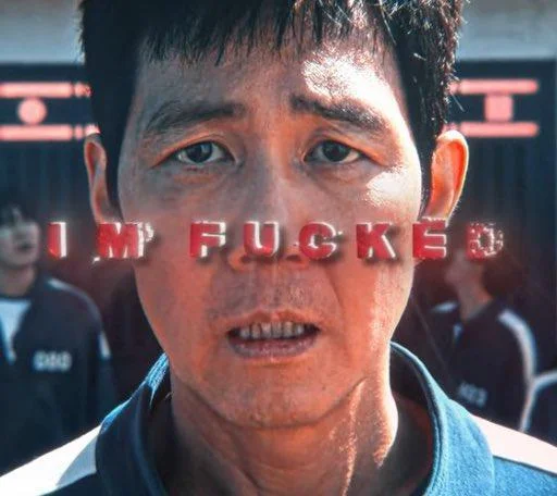 Gi Hun Im Fucked — A "reaction image":https://knowyourmeme.com/memes/reaction-images from a "_Squid