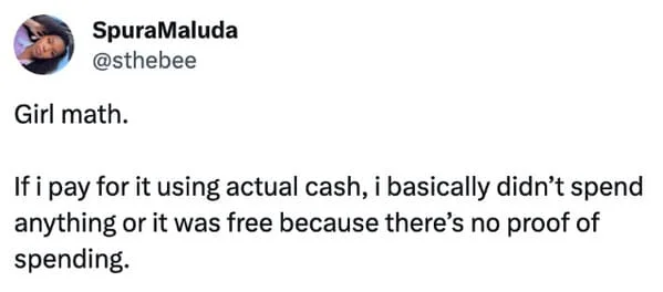 Twitter post explaining Girl Math logic about spending cash leaving no proof