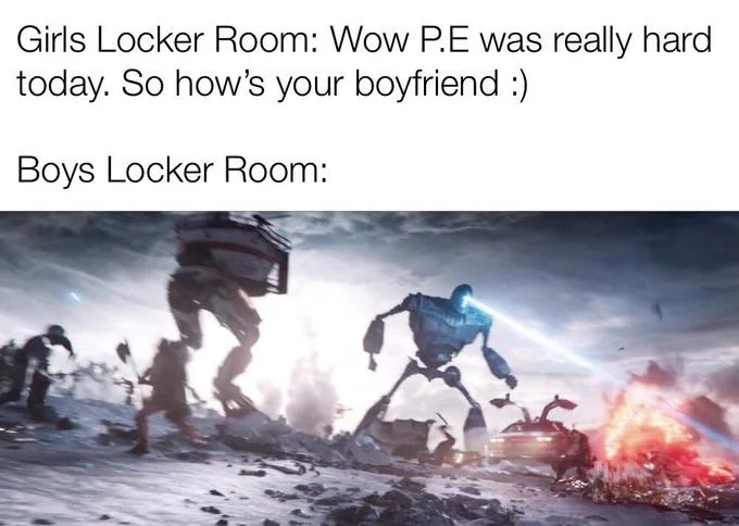 Girls Vs Boys — Girls versus Boys locker room meme with Ready Player One Iron Giant battle scene