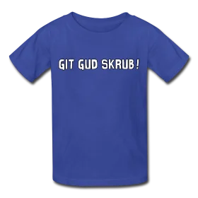 Royal blue child-sized t-shirt with 'GIT GUD SKRUB!' text in white bold gaming-style font.