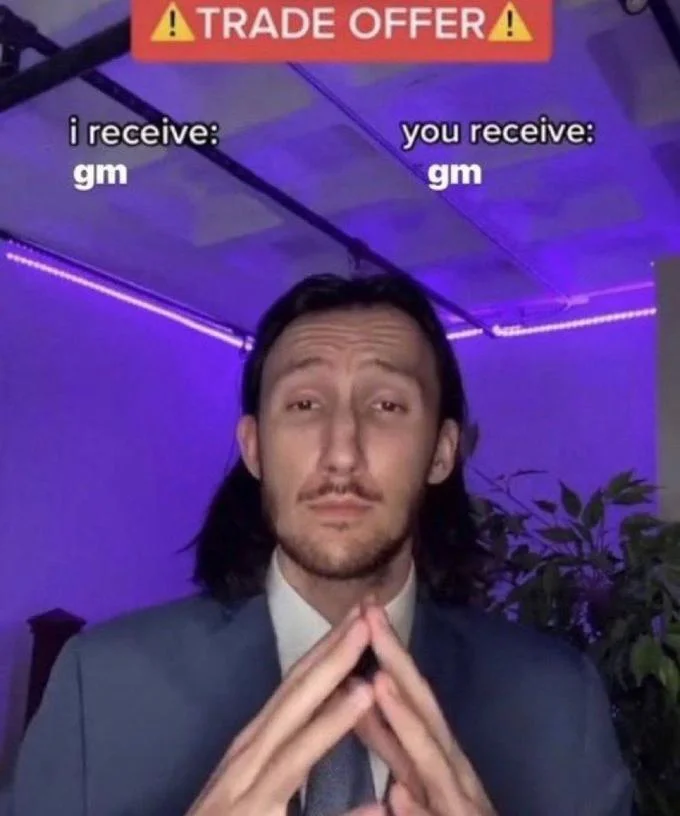 Trade offer meme with man steepling fingers offering gm in exchange for gm
