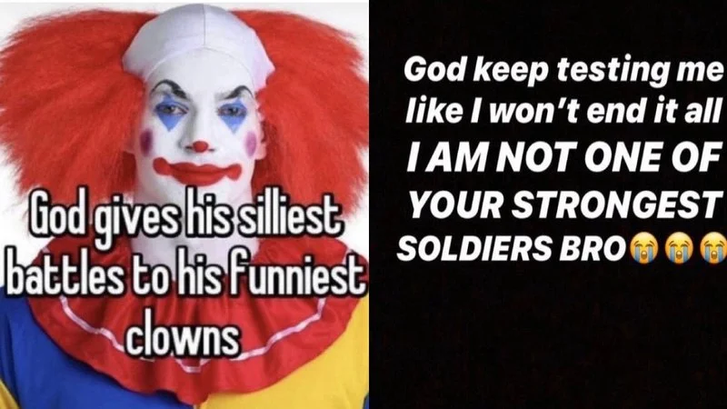 God Gives His Hardest Battles To His Strongest Soldiers — Side-by-side collage with clown labeled 'funniest clowns' on left and dark screenshot about not being
