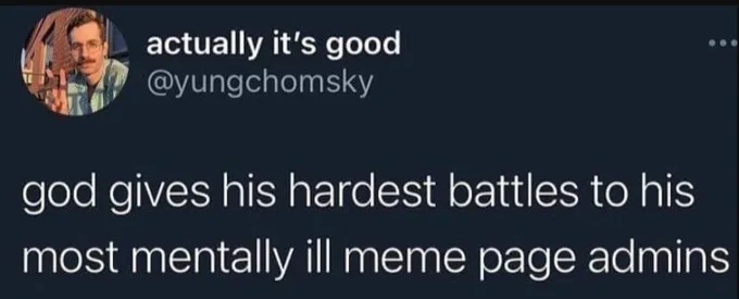 God Gives His Hardest Battles To His Strongest Soldiers — Dark-mode Twitter screenshot 'god gives his hardest battles to his most mentally ill meme page