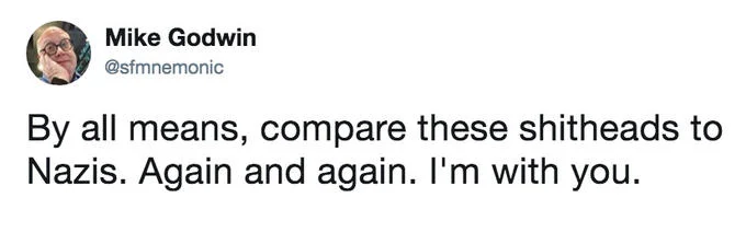 Godwin's Law — Twitter post from Mike Godwin endorsing Nazi comparisons saying 'By all means, compare these shiteheads to Nazis.'