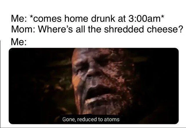Gone Reduced To Atoms — Multi-panel meme with scenario text followed by Thanos 'Gone, reduced to atoms' as punchline.