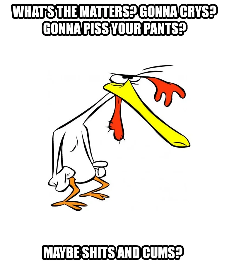 Gonna Cry Gonna Piss Your Pants Maybe — Cartoon plucked rooster with a plural-'s' variant of the 'gonna cry gonna piss your pants' meme text