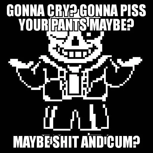 Gonna Cry Gonna Piss Your Pants Maybe — Undertale Sans pixel sprite captioned with the 'gonna cry gonna piss your pants' meme text