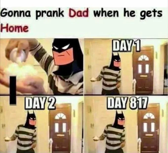 Gonna Prank Dad When He Gets Home — Batman edited into the prank dad meme with red highlighted text.
