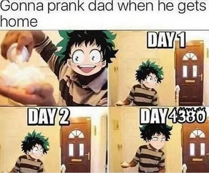 Gonna Prank Dad When He Gets Home — Deku from My Hero Academia edited into the prank dad meme with Day 4380.