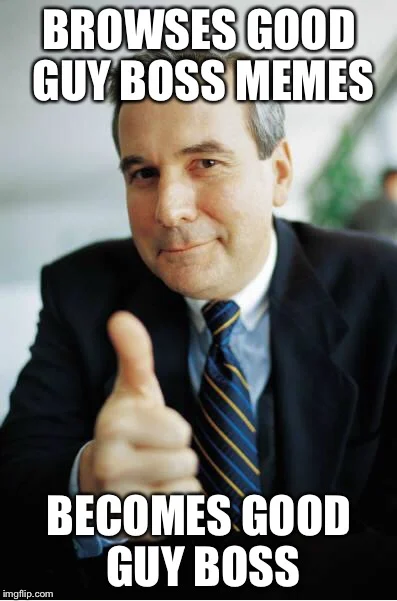 Good Guy Boss — Middle-aged businessman in dark suit and striped tie giving thumbs-up with knowing smile and white text captions.