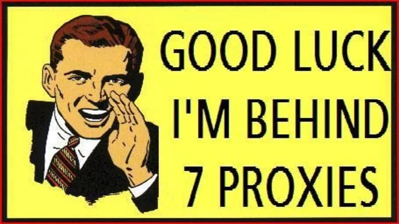 Good Luck Im Behind 7 Proxies — Definitive meme with bright yellow background showing retro man cupping hand with bold black text 'GOOD LUCK I'M BEHIND 7