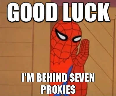 Good Luck Im Behind 7 Proxies — Classic 60s Spider-Man whispering image with Impact font 'GOOD LUCK' and 'I'M BEHIND SEVEN PROXIES' text.