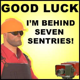 Good Luck Im Behind 7 Proxies — TF2 Engineer character with hard hat and sentry gun on yellow background with text 'GOOD LUCK I'M BEHIND SEVEN SENTRIES!'