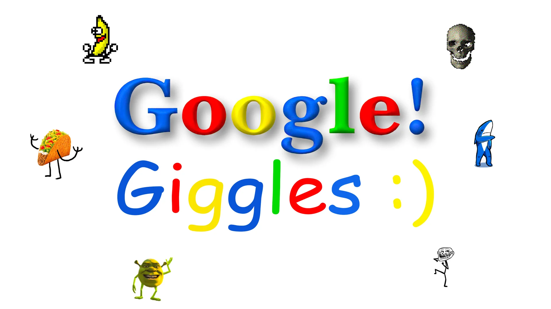 Google Giggles — Fake multicolored 'Google! Giggles :)' logo surrounded by classic internet memes including a dancing banana, skull, left shark, taco
