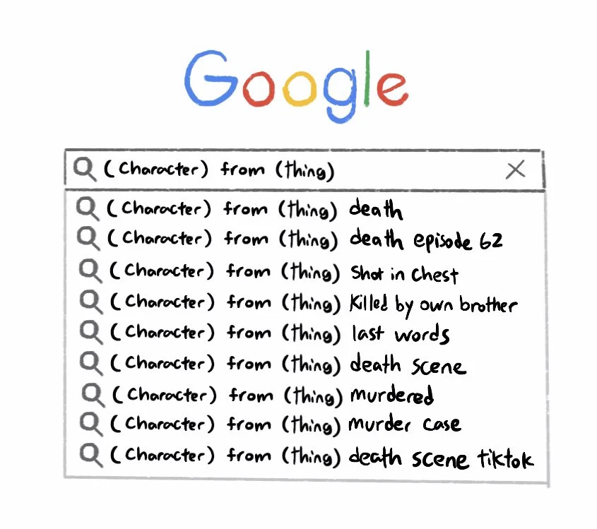 Google Search Suggestions — Hand-drawn Google autocomplete template about character deaths