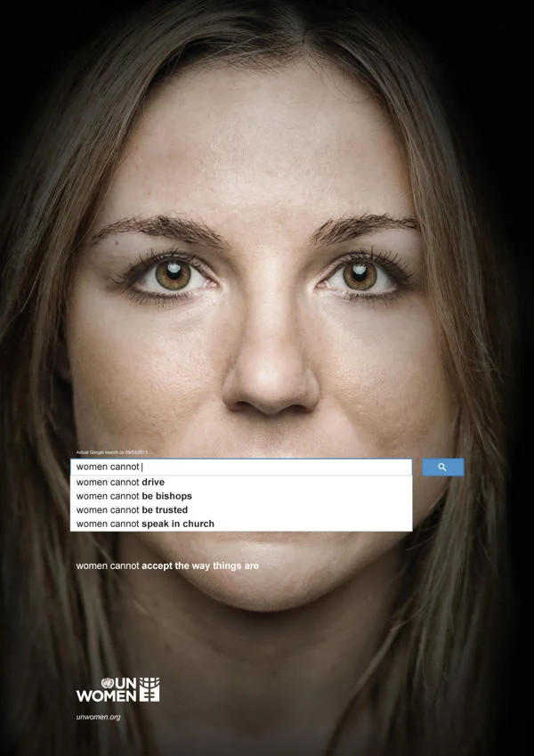 Google Search Suggestions — UN Women ad using Google autocomplete for 'women cannot' over a woman's face