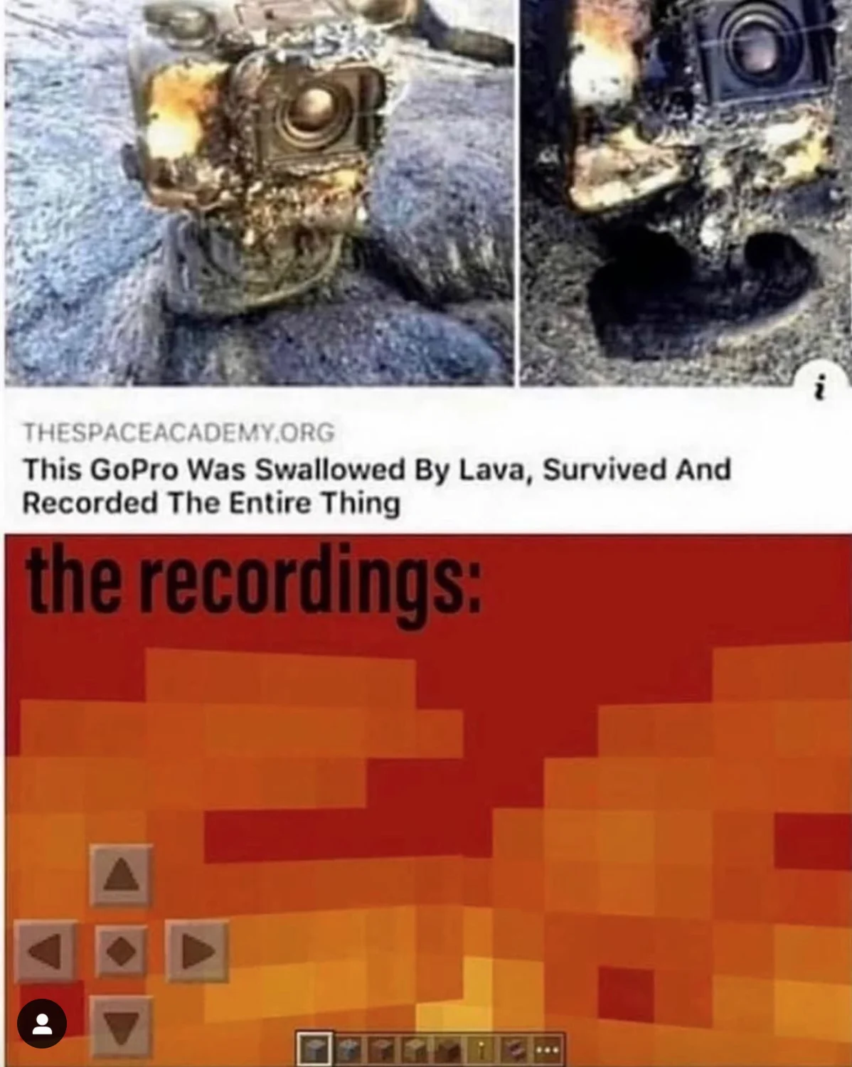 Meme with headline about a GoPro swallowed by lava followed by a Minecraft lava screen labeled 'the recordings:'