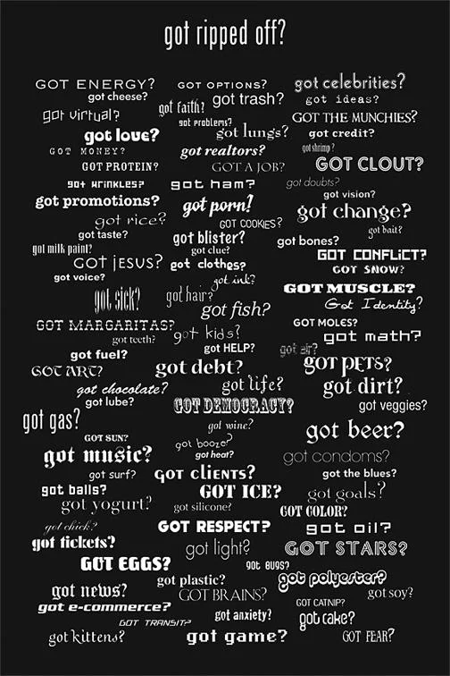 Got Milk — Poster titled 'got ripped off?' listing dozens of got-blank parody phrases