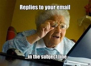 Grandma Finds the Internet — Elderly woman with captions 'Replies to your email / ...in the subject line.'