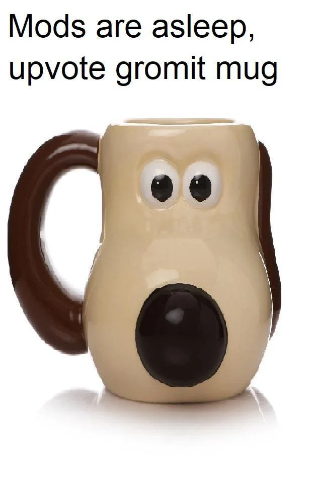 Reddit meme format 'Mods are asleep, upvote gromit mug' with clean product photo.