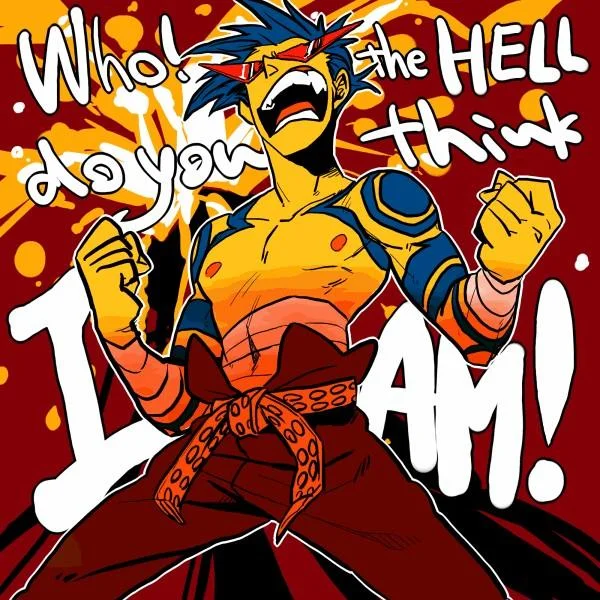 Gurren Lagann — Fan art of Kamina yelling with the caption 'Who the hell do you think I am!'