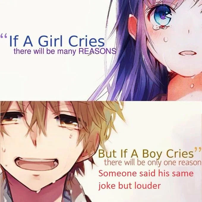Guy Who Made the Joke vs. Guy Who Said It Louder — Anime crying meme joking that boys only cry when someone repeats their joke louder