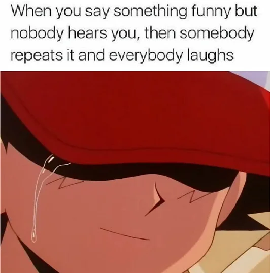 Guy Who Made the Joke vs. Guy Who Said It Louder — Anime character in red cap crying single tear with caption about someone repeating your joke and getting
