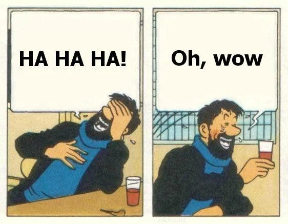 Ha Ha Ha, Oh Wow — Tintin meme with Captain Haddock, captioned HA HA HA! and Oh, wow