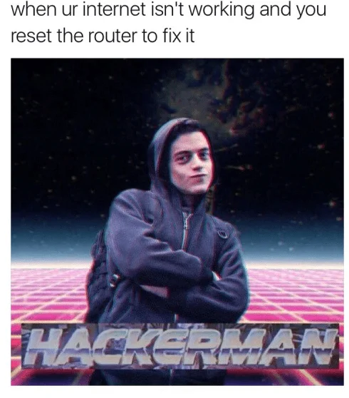 Hackerman meme about feeling like a hacker after resetting a router