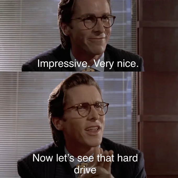 Hard Drive Check — Patrick Bateman two-panel meme with captions 'Impressive. Very nice.' and 'Now let's see that hard drive'