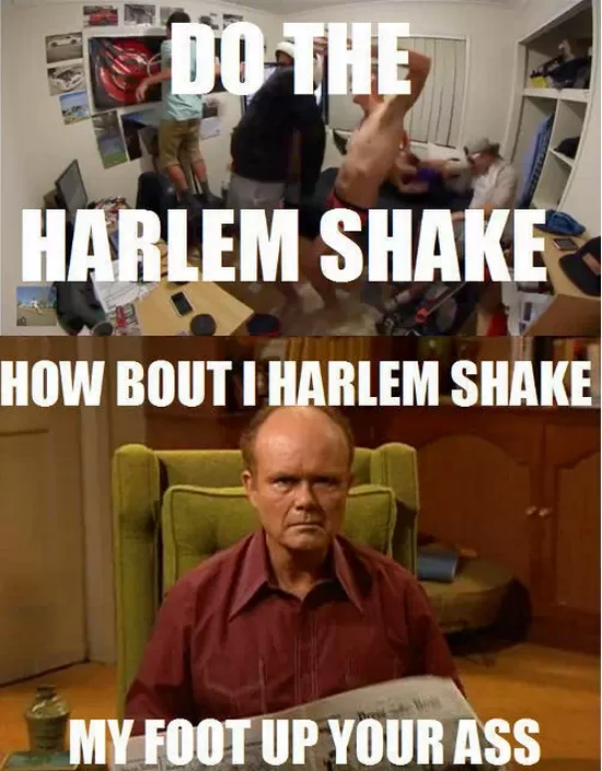 Two-panel meme showing bedroom Harlem Shake chaos captioned 'DO THE HARLEM SHAKE' and Red Forman saying 'HOW BOUT I HARLEM SHAKE MY FOOT UP YOUR ASS.'