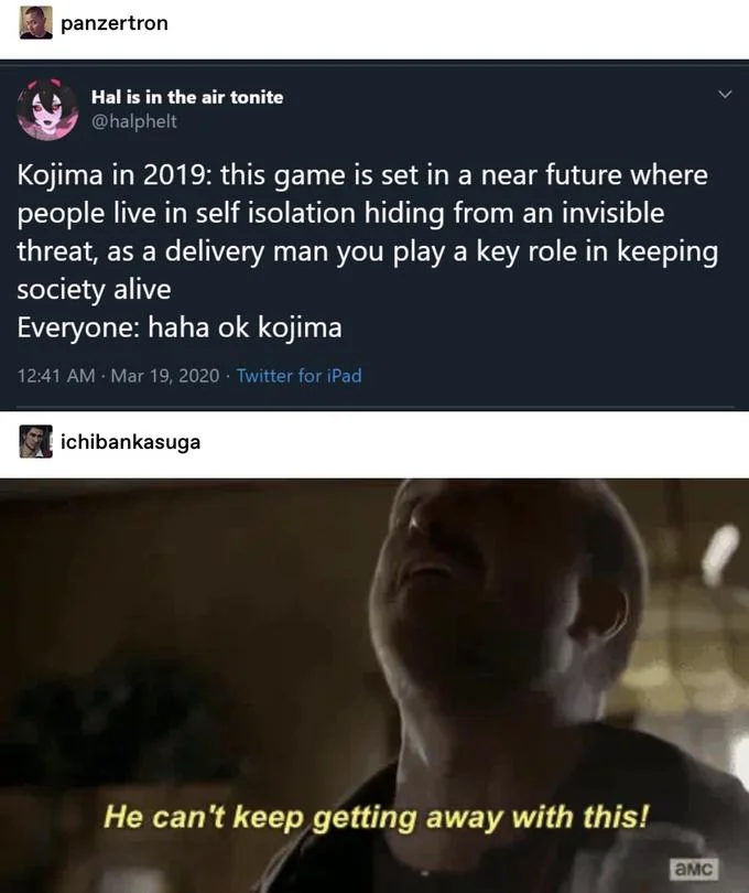He Can't Keep Getting Away With It — Tumblr post pairing a tweet about Kojima's Death Stranding pitch with the Breaking Bad reaction image.