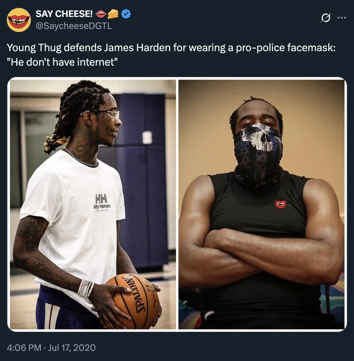 He Dont Got Internet — Say Cheese tweet reporting Young Thug's defense of James Harden's pro-police face mask.