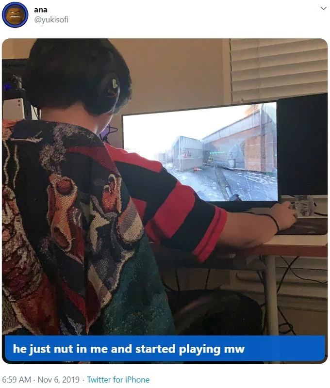 He Literally Just Nutted in Me — Twitter post about playing Modern Warfare with photo of gamer in sweater at monitor