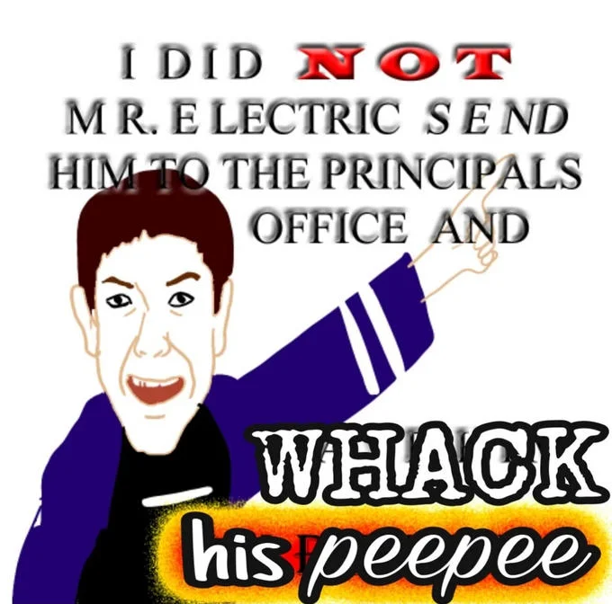 He Ruined My Dream Journal — Mr. Electric meme variant with the phrase 'whack his peepee' replacing the original punchline