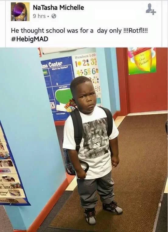 He Thought School Was For One Day Only! He MAD!! — Facebook post by NaTasha Michelle showing the angry schoolboy with the original caption and hashtag HebigMAD