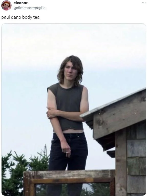 Her Body Tea — Tweet captioned 'paul dano body tea' showing a young Paul Dano in a cropped tank top.