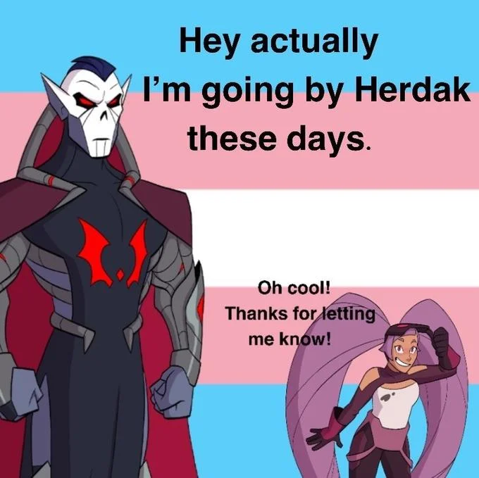Hey, I'm Actually Going By They-Man These Days — Hordak and Double Trouble on trans flag with Herdak dialogue.