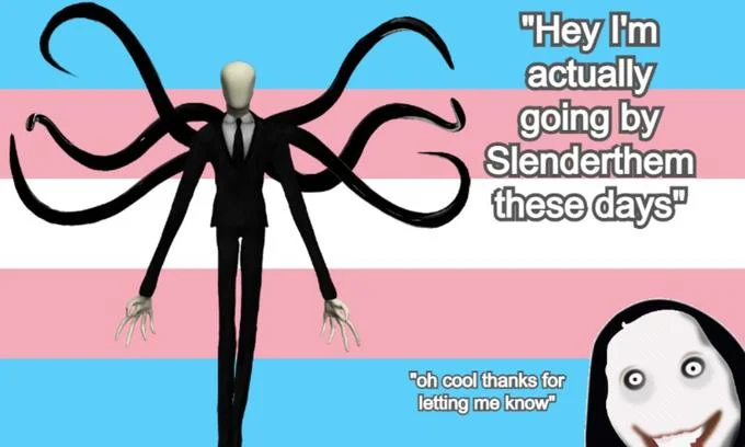 Hey, I'm Actually Going By They-Man These Days — Slender Man and Jeff the Killer on trans flag with Slenderthem dialogue.