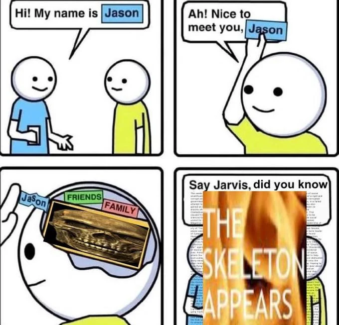 Hi My Name Is Jason Remembering Peoples Names — Crossover exploitable combining Jenkins format with 'The Skeleton Appears' meme, replacing fourth panel with
