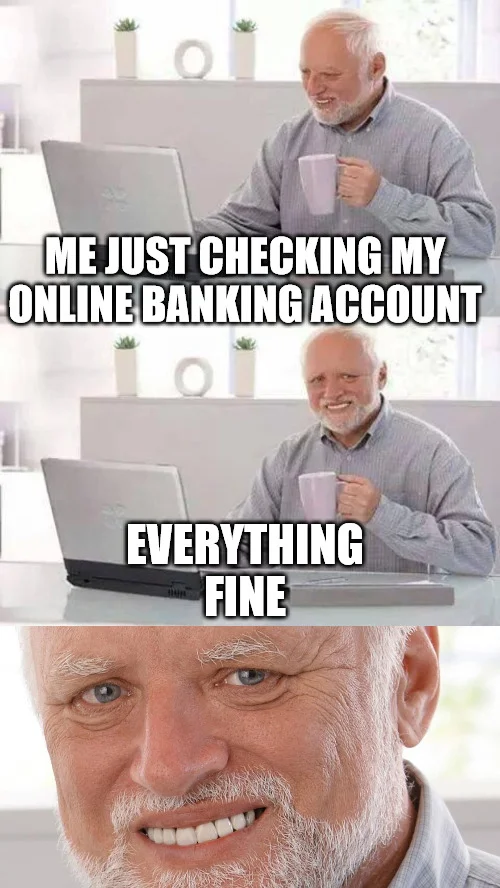 Hide the Pain Harold — Three-panel meme showing Harold at laptop looking fine, then extreme close-up of his agonized smile with caption about online banking.