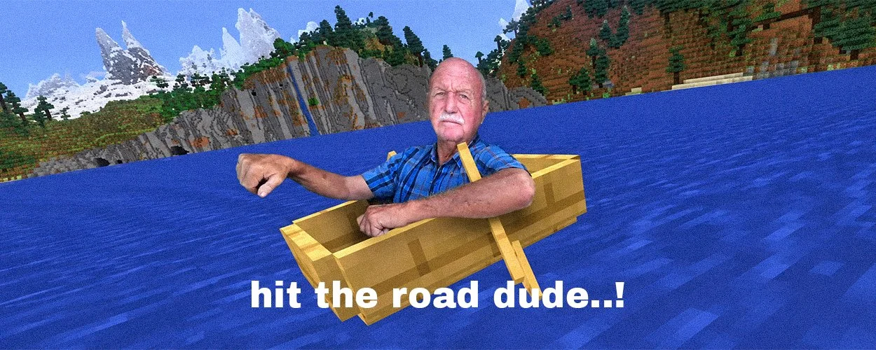 Older mustached man in blue plaid shirt sits in a Minecraft wooden boat on blocky water, pointing, with Hit the Road Dude caption.