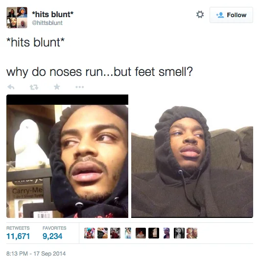 *Hits Blunt* — Twitter screenshot asking why noses run but feet smell with hits blunt caption