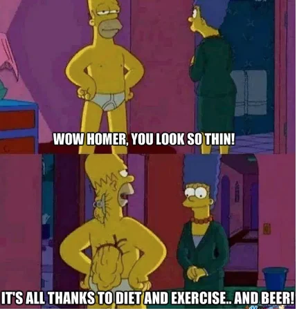 Homer Simpson's Back Fat — Homer back fat meme captioned about looking thin thanks to diet, exercise and beer