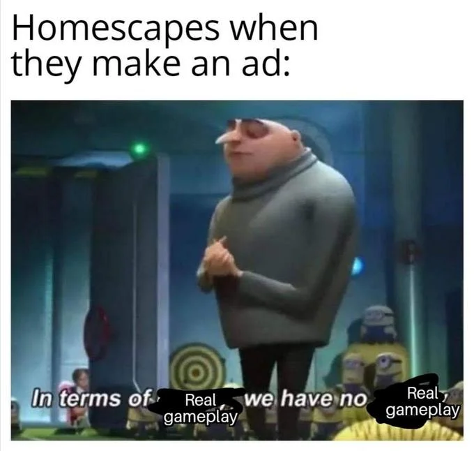 Gru from Despicable Me meme about Homescapes having no real gameplay in its ads