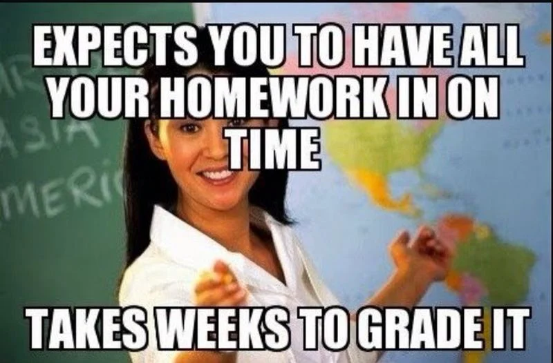 Homework Avoidance — Expectations vs. reality meme showing teacher expecting homework on time versus taking weeks to grade it.